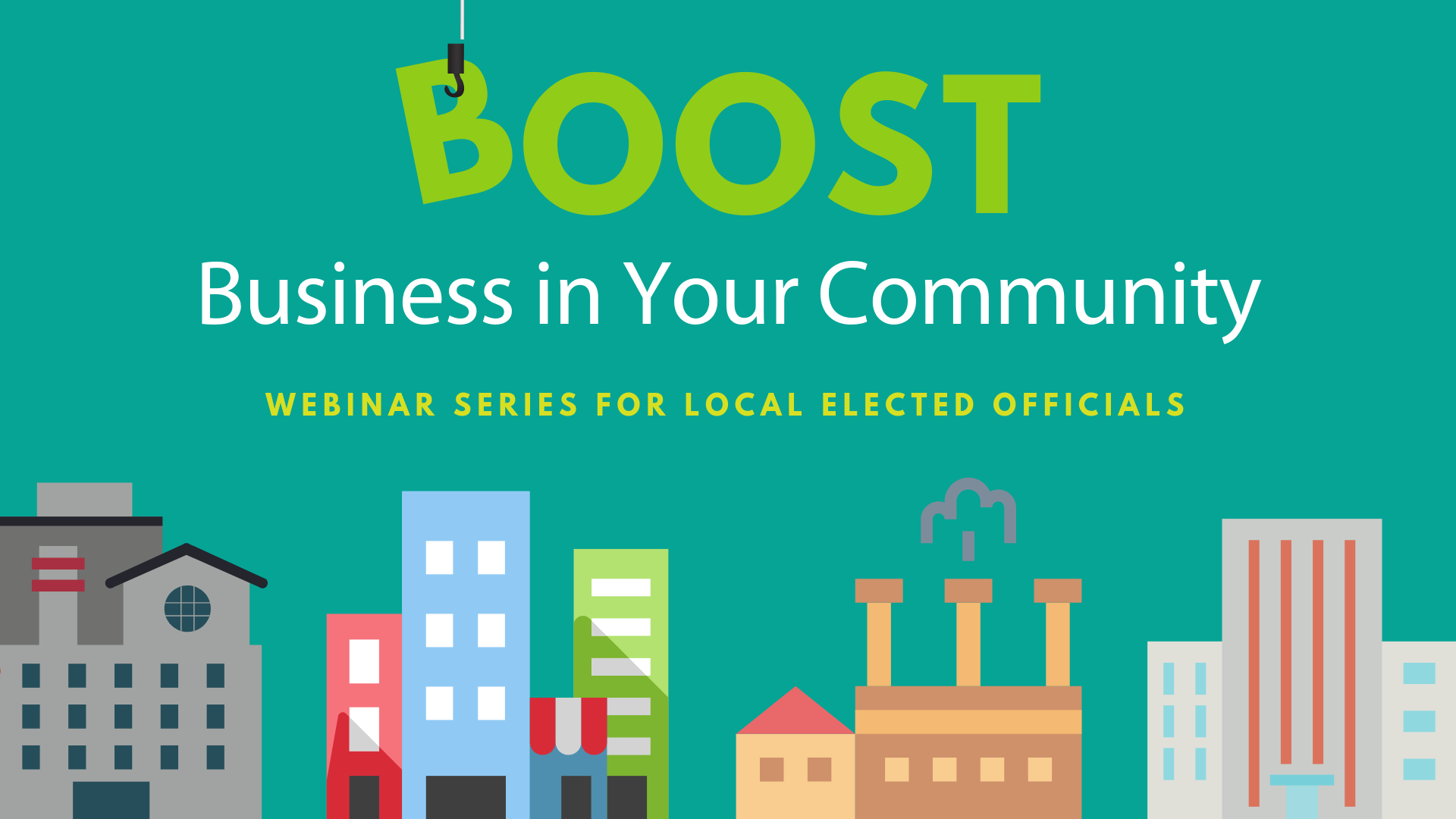 Boost Business in Your Community - Webinar Series for Local Elected Leaders